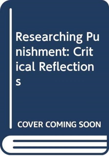 Cover for Barton, Alana (Edge Hill University, UK) · Researching Punishment: Critical Reflections (Hardcover Book) (2026)