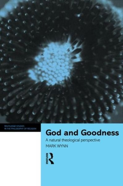 Cover for Mark Wynn · God and Goodness: A Natural Theological Perspective - Routledge Studies in the Philosophy of Religion (Pocketbok) (2013)
