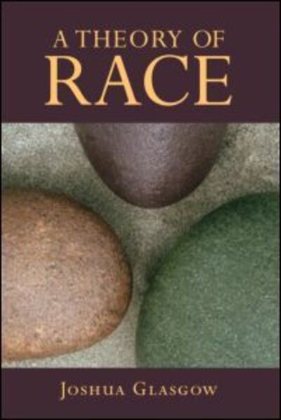 Cover for Glasgow, Joshua (Victoria University of Wellington, New Zealand) · A Theory of Race (Paperback Book) (2008)