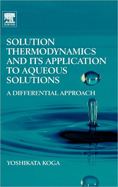 Cover for Yoshikata Koga · Solution Thermodynamics and Its Application to Aqueous Solutions: a Differential Approach (Hardcover Book) (2007)