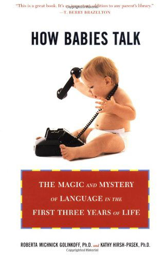 Cover for Kathy Hirsh-pasek · How Babies Talk: the Magic and Mystery of Language in the First Three Years of Life (Paperback Book) [Reissue edition] (2000)