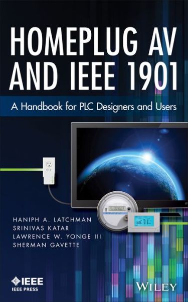 Cover for Latchman, Haniph A. (University of Florida) · Homeplug AV and IEEE 1901: A Handbook for PLC Designers and Users (Hardcover Book) (2013)