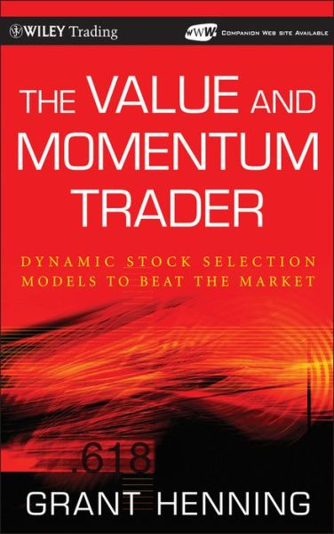 Cover for Grant Henning · The Value and Momentum Trader: Dynamic Stock Selection Models to Beat the Market - Wiley Trading (Hardcover Book) (2010)