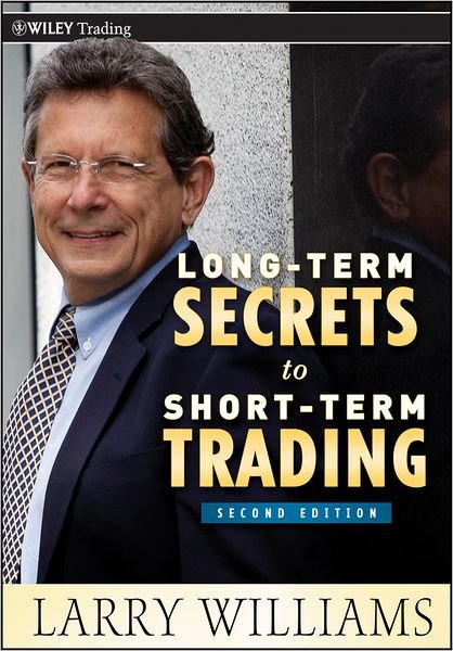 Long-Term Secrets to Short-Term Trading - Wiley Trading - Larry Williams - Libros - John Wiley & Sons Inc - 9780470915738 - 30 de diciembre de 2011