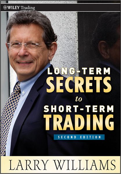 Long-Term Secrets to Short-Term Trading - Wiley Trading - Larry Williams - Bøger - John Wiley & Sons Inc - 9780470915738 - 30. december 2011