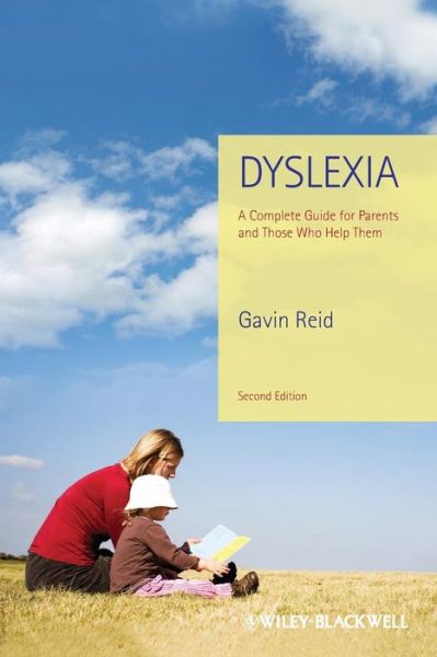 Cover for Reid, Gavin (Independent educational psychologist in Vancouver, Canada) · Dyslexia: A Complete Guide for Parents and Those Who Help Them (Paperback Book) (2011)