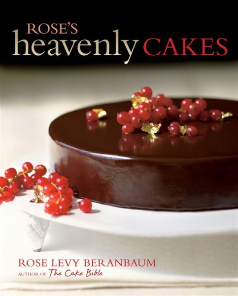 Cover for Rose levy Beranbaum · Rose's Heavenly Cakes (Hardcover Book) (2009)