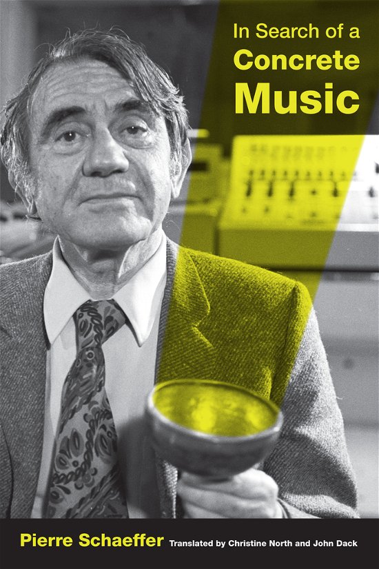 Pierre Schaeffer · In Search of a Concrete Music - California Studies in 20th-Century Music (Hardcover Book) (2012)