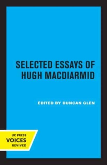 Selected Essays of Hugh MacDiarmid - Hugh MacDiarmid - Books - University of California Press - 9780520335738 - August 19, 2022