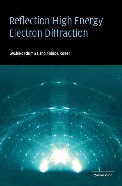 Reflection High-Energy Electron Diffraction - Ichimiya, Ayahiko (Nagoya University, Japan) - Books - Cambridge University Press - 9780521453738 - December 13, 2004
