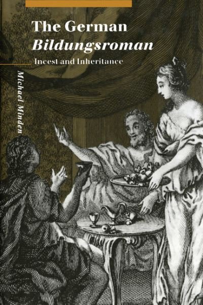 Cover for Minden, Michael (University of Cambridge) · The German Bildungsroman: Incest and Inheritance - Cambridge Studies in German (Hardcover Book) (1997)