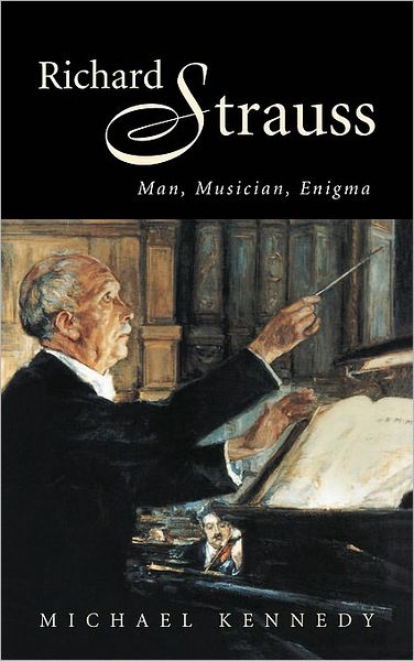 Cover for Michael Kennedy · Richard Strauss: Man, Musician, Enigma (Hardcover Book) (1999)