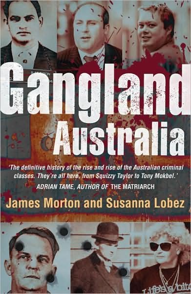 Gangland Australia - James Morton - Bøger - Melbourne University Press - 9780522852738 - 1. september 2007