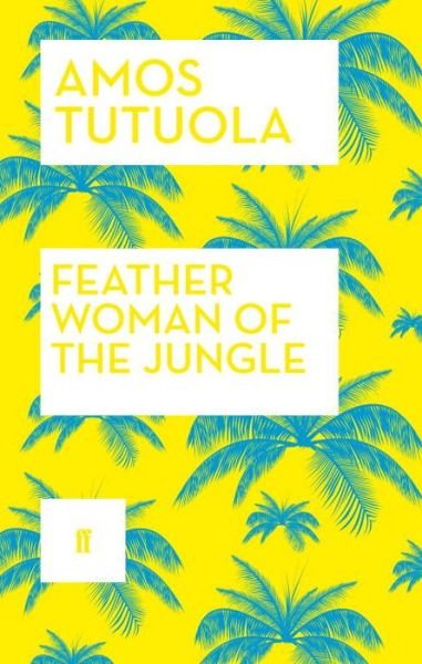 Cover for Amos Tutuola · Feather Woman of the Jungle (Paperback Bog) [Main edition] (2015)