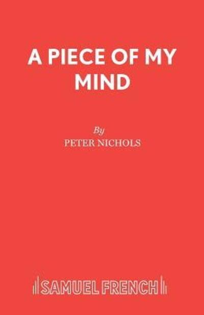 Cover for Peter Nichols · A Piece of My Mind - Acting Edition S. (Taschenbuch) (1988)