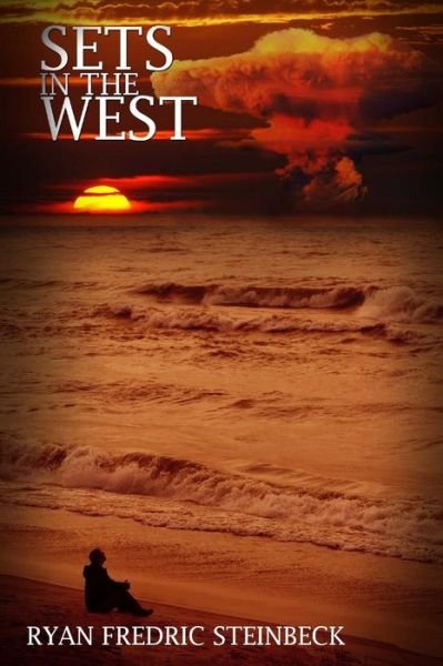 Mr. Ryan Fredric Steinbeck · Sets in the West: a Collection of Poems (Paperback Book) [First edition] (2014)