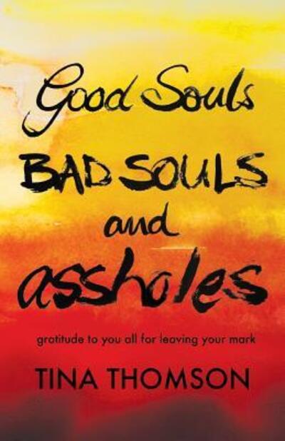 Cover for Tina Thomson · Good Souls, Bad Souls and Assholes (Paperback Book) (2016)