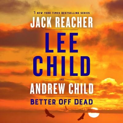 Cover for Lee Child · Better Off Dead: A Jack Reacher Novel - Jack Reacher (Lydbog (CD)) (2021)