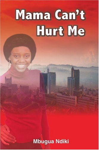 Cover for Mbugua Ndiki · Mama Can't Hurt Me (Paperback Book) (2005)