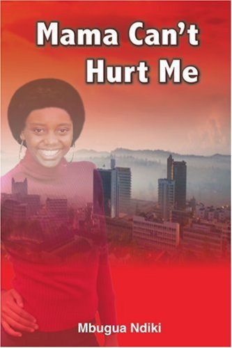 Cover for Mbugua Ndiki · Mama Can't Hurt Me (Paperback Bog) (2005)