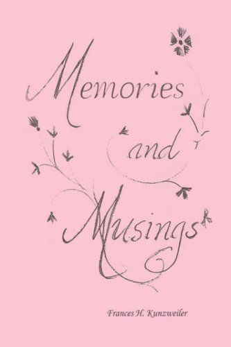 Memories and Musings - Frances Kunzweiler - Kirjat - iUniverse, Inc. - 9780595713738 - torstai 22. marraskuuta 2007