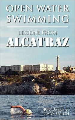 Open Water Swimming: Lessons from Alcatraz - Gary Emich - Książki - piano piano - 9780615420738 - 6 grudnia 2010