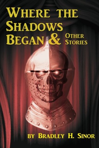 Cover for Bradley H Sinor · Where the Shadows Began &amp; Other Stories (Paperback Book) (2011)