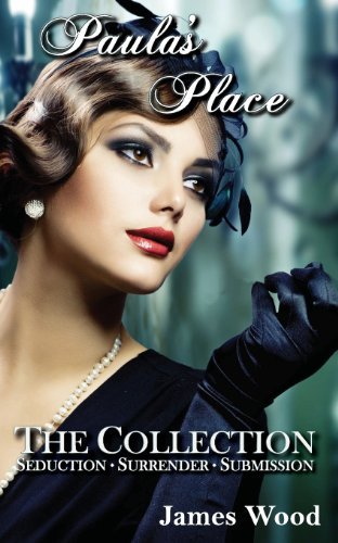 Cover for James Wood · Paula's Place: Seduction, Surrender, Submission (Paperback Book) (2013)