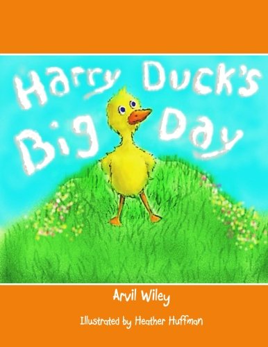 Cover for Arvil Wiley · Harry Duck's Big Day (Paperback Book) (2013)