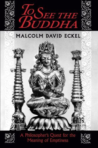 To See the Buddha: A Philosopher's Quest for the Meaning of Emptiness - Malcolm David Eckel - Bücher - Princeton University Press - 9780691037738 - 19. Dezember 1994