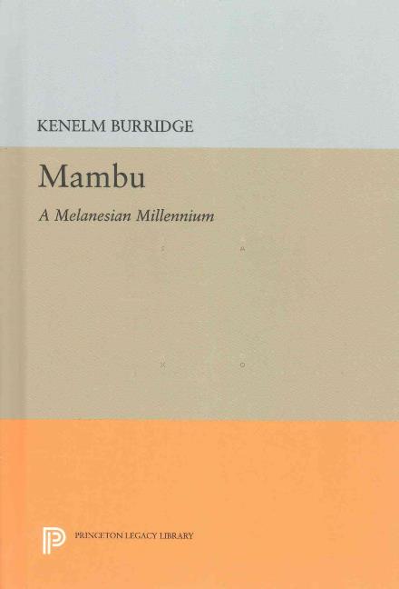 Cover for Kenelm Burridge · Mambu: A Melanesian Millennium - Bollingen Series (Hardcover Book) [Revised edition] (2016)