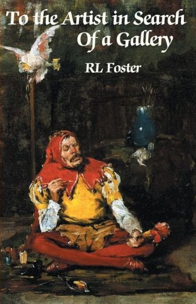 Cover for Rl Foster · To the Artist in Search of a Gallery (Taschenbuch) (2014)
