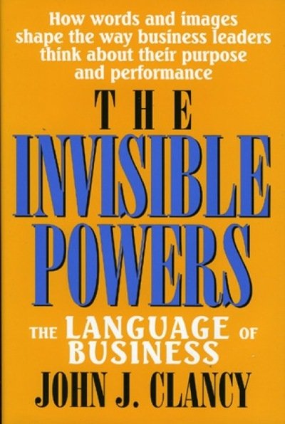 Cover for John J. Clancy · The Invisible Powers: The Language of Business (Hardcover bog) (1999)