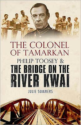 Cover for Julie Summers · The Colonel of Tamarkan: Philip Toosey and the Bridge on the River Kwai (Paperback Bog) [Ed edition] (2006)