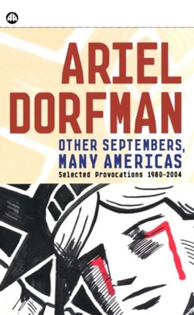 Cover for Ariel Dorfman · Other Septembers, Many Americas: Selected Provocations 1980-2004 (Paperback Book) (2004)