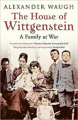 The House of Wittgenstein: A Family At War - Alexander Waugh - Books - Bloomsbury Publishing PLC - 9780747596738 - September 7, 2009