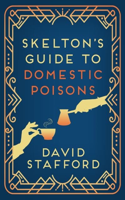 Skelton's Guide to Domestic Poisons: The sharp-witted historical whodunnit - Skelton’s Casebook - David Stafford - Livros - Allison & Busby - 9780749026738 - 17 de setembro de 2020