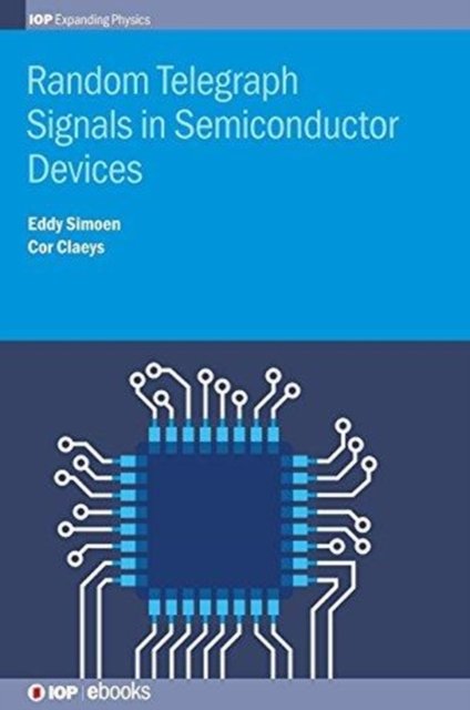 Cover for Simoen, Eddy (imec and Ghent University, Belgium) · Random Telegraph Signals in Semiconductor Devices - IOP Expanding Physics (Hardcover Book) (2016)