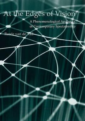 Cover for Ren?evande Vall · At the Edges of Vision: A Phenomenological Aesthetics of Contemporary Spectatorship - Histories of Vision (Hardcover Book) [New edition] (2008)