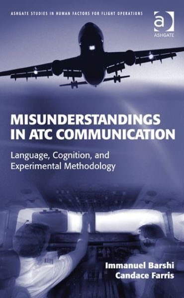 Cover for Immanuel Barshi · Misunderstandings in ATC Communication: Language, Cognition, and Experimental Methodology - Ashgate Studies in Human Factors for Flight Operations (Hardcover Book) [New edition] (2013)