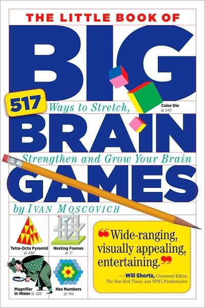 The Little Book of Big Brain Games: 517 Ways to Stretch, Strengthen and Grow Your Brain - Ivan Moscovich - Livros - Workman Publishing - 9780761161738 - 11 de novembro de 2010