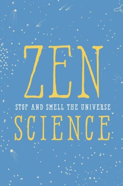 Cover for John Javna · Zen Science: Stop and Smell the Universe (Hardcover bog) (2018)