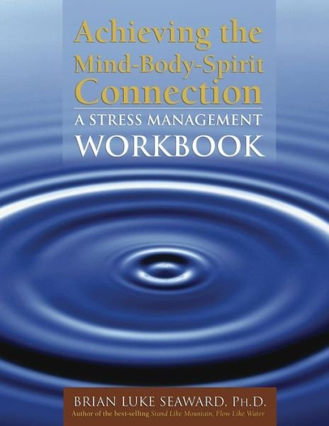 Cover for Brian Luke Seaward · Achieving The Mind-Body-Spirit Connection: A Stress Management Workbook (Paperback Book) (2004)