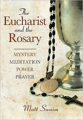 Cover for Matt Swaim · The Eucharist and the Rosary: Mystery, Meditation, Power, Prayer (Pocketbok) (2010)