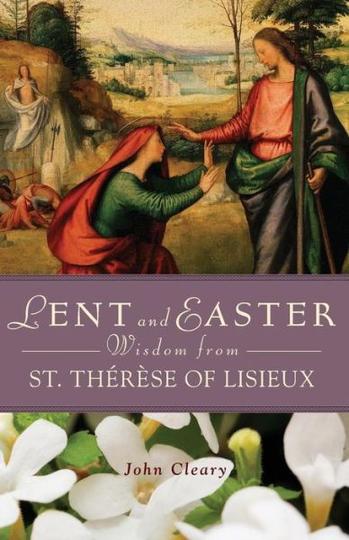 Cover for John Cleary · Lent and Easter Wisdom from St. Thérèse of Lisieux (Taschenbuch) (2015)