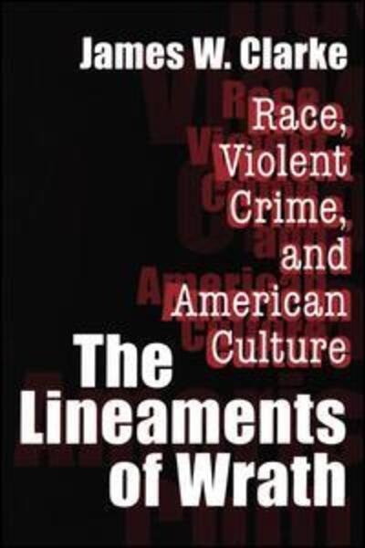 Cover for James W. Clarke · The Lineaments of Wrath: Race, Violent Crime and American Culture (Paperback Book) [New edition] (2001)
