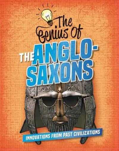 Cover for Izzi Howell · The Genius of the Anglo-Saxons (Hardcover Book) (2019)