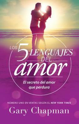 Los 5 lenguajes del amor / The 5 Love Languages - Gary Chapman - Bücher - Unilit - 9780789923738 - 2017