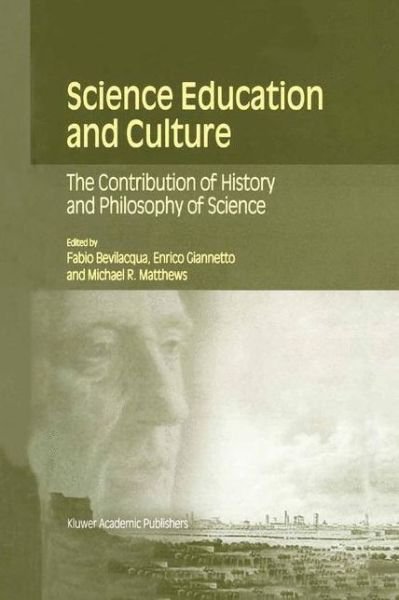 Fabio Bevilacqua · Science Education and Culture: The Contribution of History and Philosophy of Science (Paperback Book) [Softcover reprint of the original 1st ed. 2001 edition] (2001)