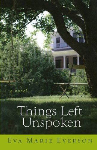 Cover for Eva Marie Everson · Things Left Unspoken: A Novel (Paperback Book) [Original edition] (2009)